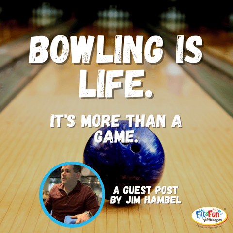 Bowling is Life - It's More Than a Game